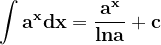 \dpi{120} \mathbf{\int a^{x}dx=\frac{a^{x}}{lna}+c}